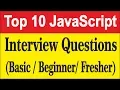 TOP 10 - Javascript Interview Questions Basic Beginner Fresher