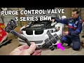 BMW PURGE VALVE LOCATION REPLACEMENT E90 E91 E92 E93 316i 318i 320i 323i 325i 328i 330i 335i