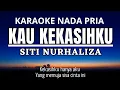 Download Lagu Kau Kekasihku - Siti Nurhaliza (Karaoke Male Key Nada Pria +3)