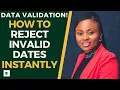 HOW TO REJECT INVALID DATE INSTANTLY