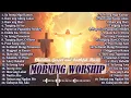 Download Lagu Best Filipino Christian Songs 🙌 Tagalog Worship Music Collection💖🌸 Morning Praise \u0026 Devotion