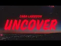 Download Lagu Zara Larsson - Uncover (Lyrics)