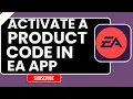 How to Activate a Product Code in EA App Step-by-Step 2026 Guide
