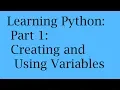 Learning Python Part 1 Creating and Using Variables