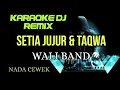 DJ SETIA JUJUR \u0026 TAQWA - ( WALI BAND ) KARAOKE DJ REMIX NADA CEWEK