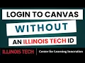 Login to Canvas without an Illinois Tech ID