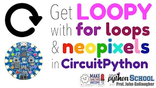 Get Loopy for loops with NeoPixels in CircuitPython CircuitPython School