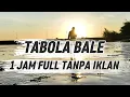 Download Lagu Lagu tabola bale 1 jam full tanpa iklan - silet open up 
