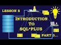INTRODUCTION TO ORACLE SQLPLUS Part 3