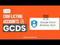 Google Conflicting Accounts Google Cloud directory sync