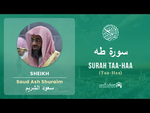 Download MP3 Quran 20   Surah Taa Haa سورة طه   Sheikh Saud Ash Shuraim - With English Translation