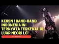 Download Lagu 11 Band Indonesia yang terkenal di luar negri. | 11 Indonesian bands that are famous abroad.