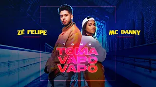 Zé Felipe e MC Danny - Toma Toma Vapo Vapo (Videoclipe Oficial)