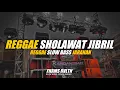 Download Lagu DJ Reggae Religi Sholawat Jibril Slow Bass Fhams Revolution