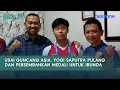 Lagu Usai Guncang Asia, Yogi Saputra Pulang dan Persembahkan Medali untuk Ibunda