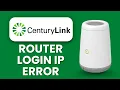 CenturyLink Router Login IP Error Admin Access Fix