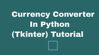 Currency Converter Application In Python Tkinter Tutorial