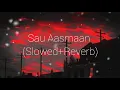 Lagu Sau Aasmaan (Slowed+Reverb)|Armaan Malik \u0026 Neeti Mohan|Slowed\u0026Reverb