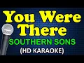 Download Lagu YOU WERE THERE - Southern Sons (HD Karaoke)