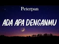Download Lagu Peterpan - Ada Apa Denganmu (lirik)