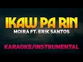 Ikaw Pa Rin - Moira dela Torre ft. Erik Santos (Karaoke/Instrumental)