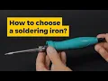 How to Choose a Soldering Iron Main Types