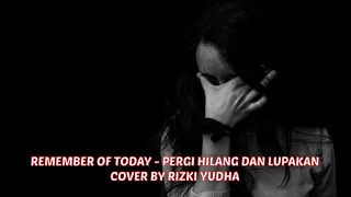 Download pergi hilang dan lupakan - remember of today (cover by rizki yudha) akustik MP3