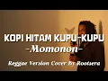 Lagu KOPI HITAM KUPU KUPU – MOMONON | Reggae Cover by ROOTSERA