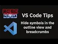 VS Code tips Hide symbols in the outline view and breadcrumbs