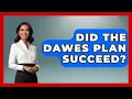 Did The Dawes Plan Succeed - Europe Through the Ages