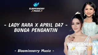 lady rara ft april da7 bunga pengantin lirik lagu bunga pengantin april da7 ft lady rara
