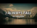 Download Lagu Eli Wilson - I Always Fall (Lyrics)