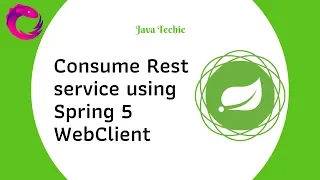 Consume Rest service using Spring 5 WebClient Reactive programming Java Techie