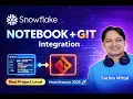 Snowflake Notebook Git Integration Explained Real Project Demo by Sachin Mittal