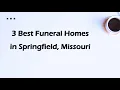 3 Best Funeral Homes in Springfield Missouri Funeral Services