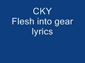 Cky - Flesh into gear - with lyrics