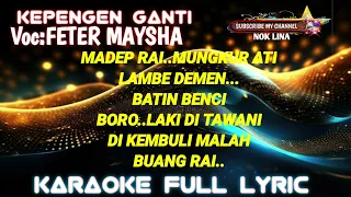 Download KEPENGEN GANTI KARAOKE  Voc FETER MAYSHA MP3