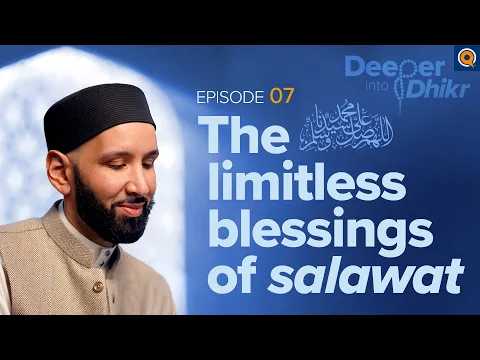 Download MP3 The Meaning of Sending Salawat upon the Prophet ﷺ | Ep. 7 | Deeper into Dhikr with Dr. Omar Suleiman