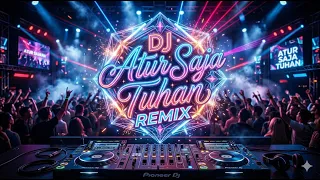 dj atur saja tuhan viral tiktok slow remix