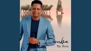 famba na hina feat gospel silinda u0026 hisa wa tiko 