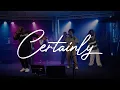 Certainly - KC Worship