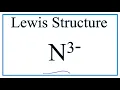 How to Draw the Lewis Dot Structure for N 3 - Nitride ion