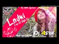 Download Lagu Ladki Lage Ki Bijli Re New Trading ( Baap Ka Styel Mix ) Dj Astik Sarbari