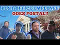 ASSAULTED CRAZY POST OFFICE EMPLOYEE GOES CALLED CHARGES FILED 1ST AMENDMENT AUDIT