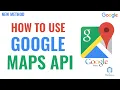 How to Use Google Maps API 2025 New Method
