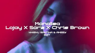 lojay x sarz x chris brown monalisa whisnu santika u0026 akeey edit 
