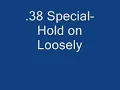 .38 Special- Hold on Loosely
