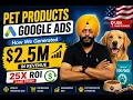 25X ROI Google Ads Case Study Pet Store eCommerce Strategy 2026