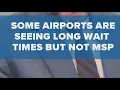 TSA wait times at MSP are lower than other airports across the country