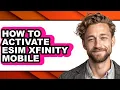 How to Activate Esim Xfinity Mobile easy Method